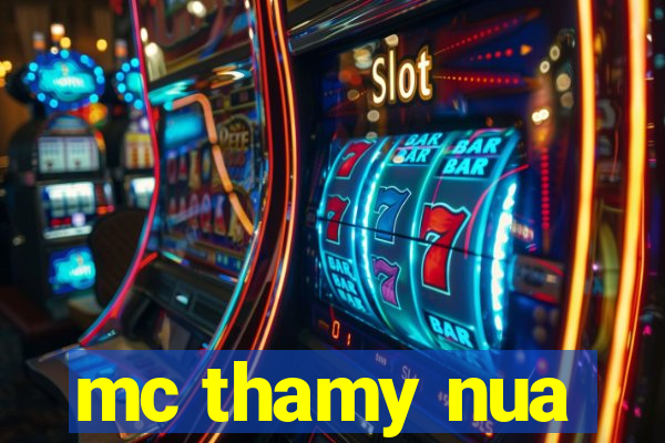 mc thamy nua