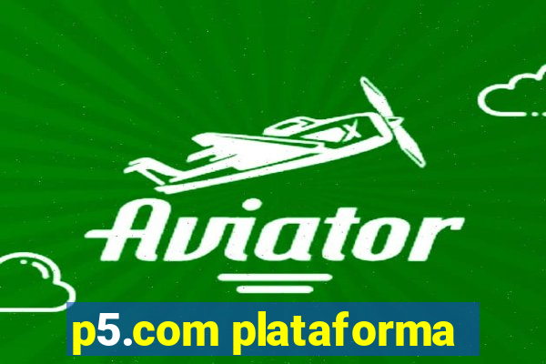 p5.com plataforma