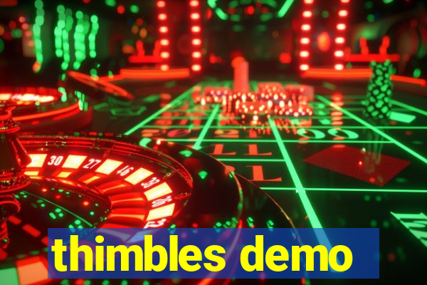 thimbles demo