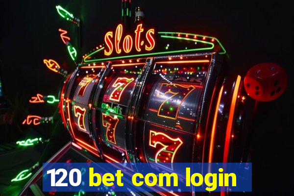 120 bet com login