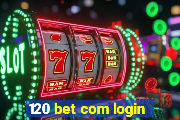 120 bet com login