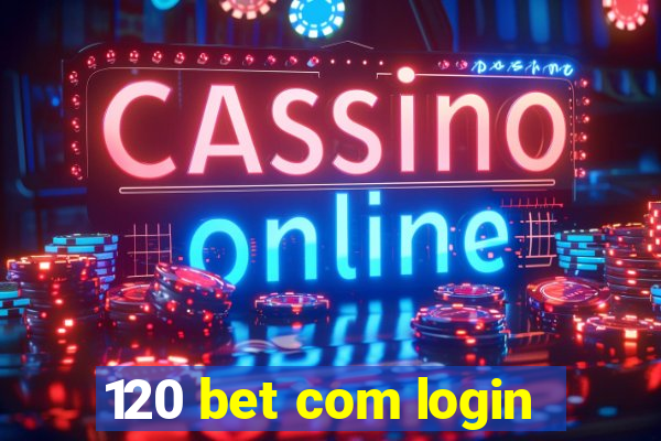 120 bet com login