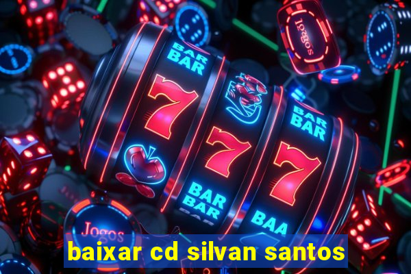 baixar cd silvan santos