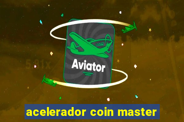 acelerador coin master