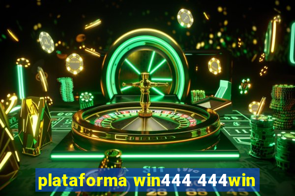 plataforma win444 444win