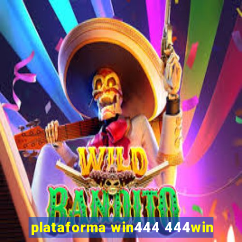 plataforma win444 444win