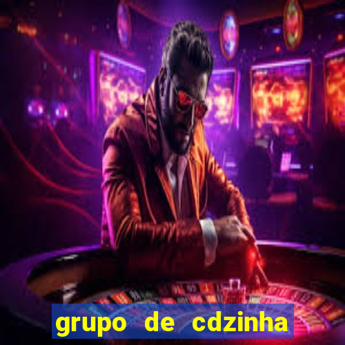 grupo de cdzinha no whatsapp