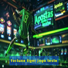 fortune tiger jogo teste