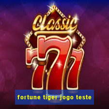 fortune tiger jogo teste