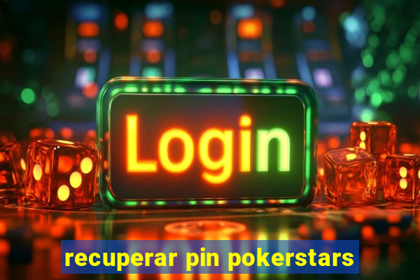 recuperar pin pokerstars