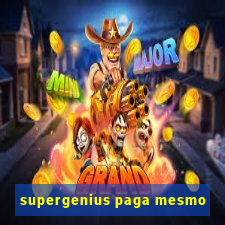 supergenius paga mesmo