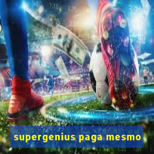 supergenius paga mesmo