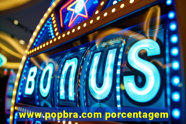 www.popbra.com porcentagem