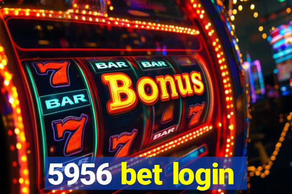 5956 bet login