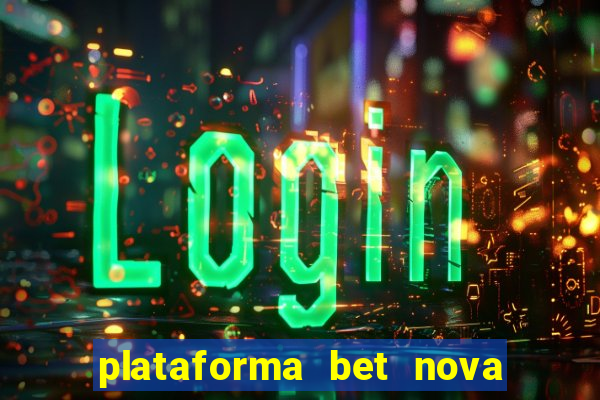 plataforma bet nova pagando no cadastro