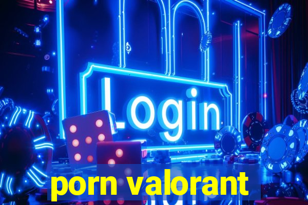 porn valorant