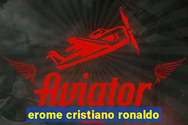 erome cristiano ronaldo