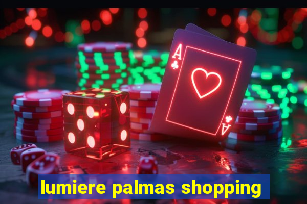 lumiere palmas shopping