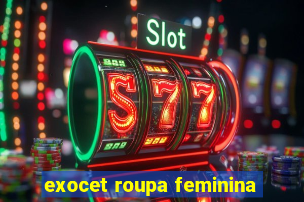 exocet roupa feminina