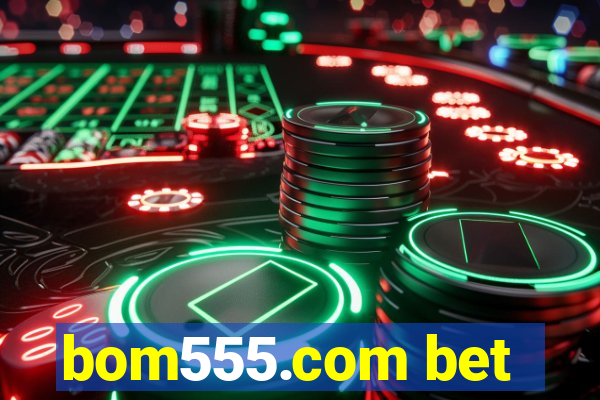 bom555.com bet