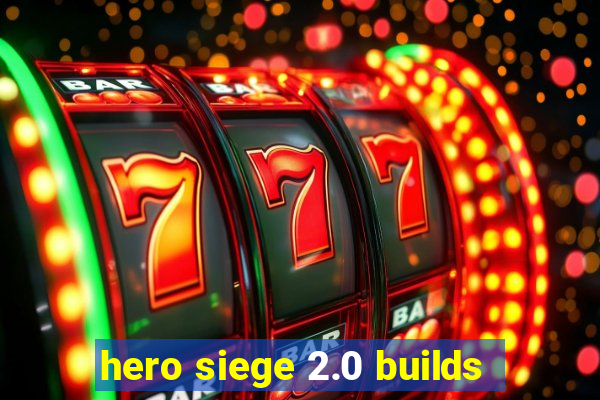 hero siege 2.0 builds