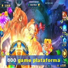 800 game plataforma