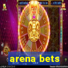 arena bets