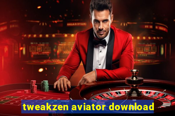 tweakzen aviator download