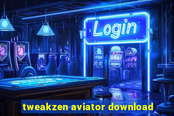 tweakzen aviator download