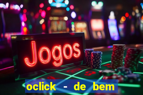 oclick - de bem com a vida resultado do jogo do bicho