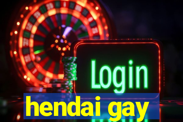 hendai gay