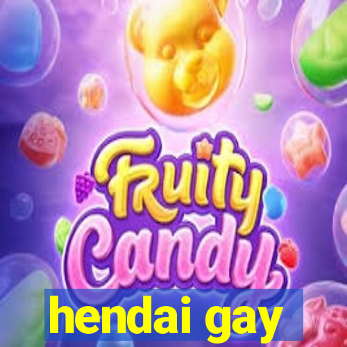 hendai gay