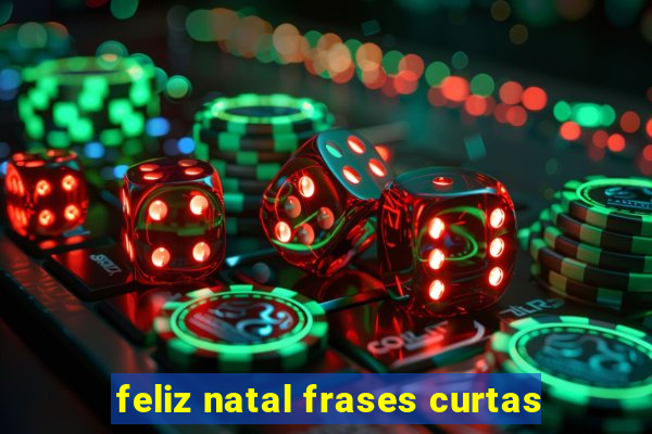 feliz natal frases curtas