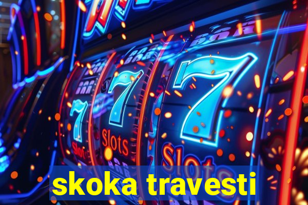 skoka travesti