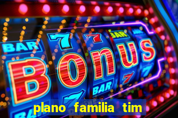 plano familia tim 3 chips