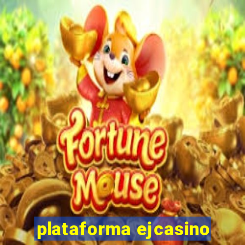 plataforma ejcasino