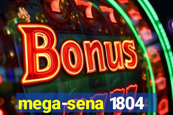 mega-sena 1804