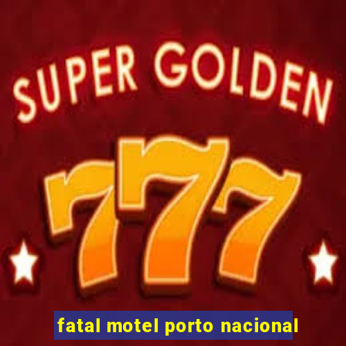 fatal motel porto nacional