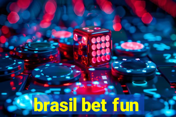 brasil bet fun