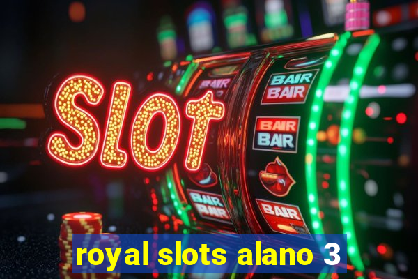 royal slots alano 3