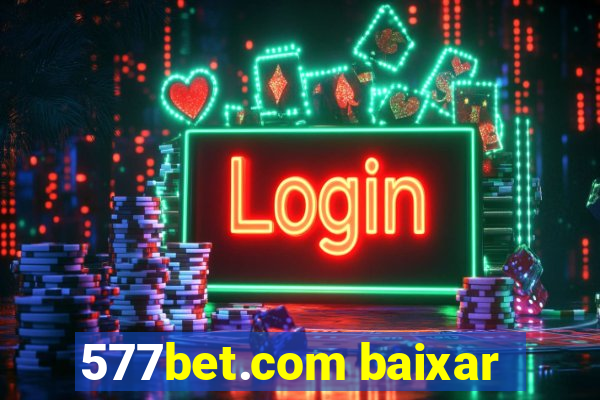 577bet.com baixar