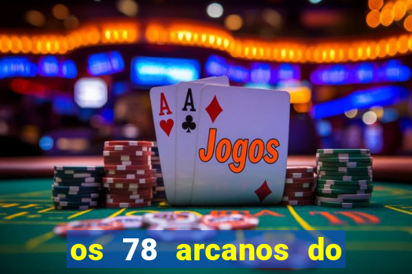 os 78 arcanos do tarot e seus significados