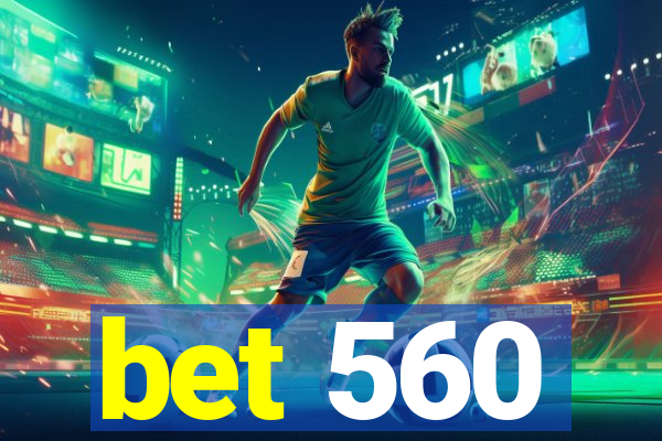 bet 560