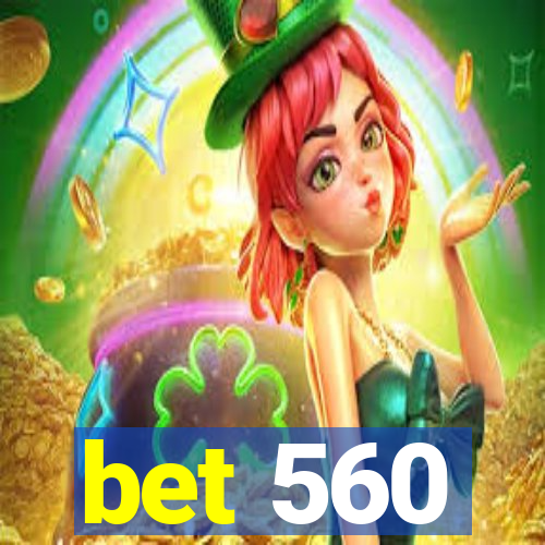 bet 560