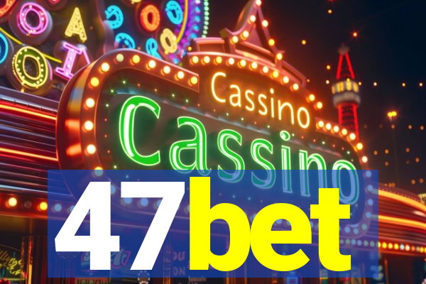 47bet