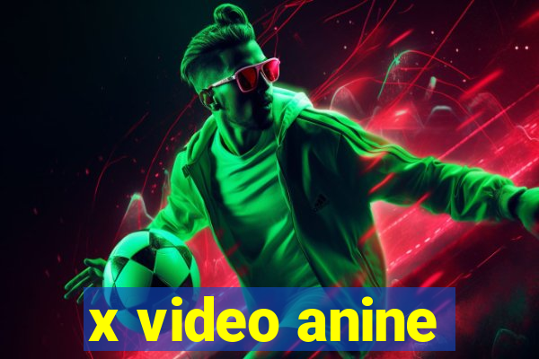 x video anine