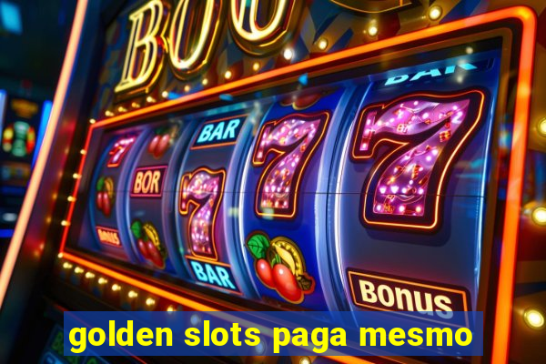 golden slots paga mesmo