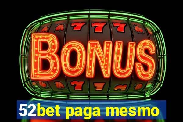 52bet paga mesmo