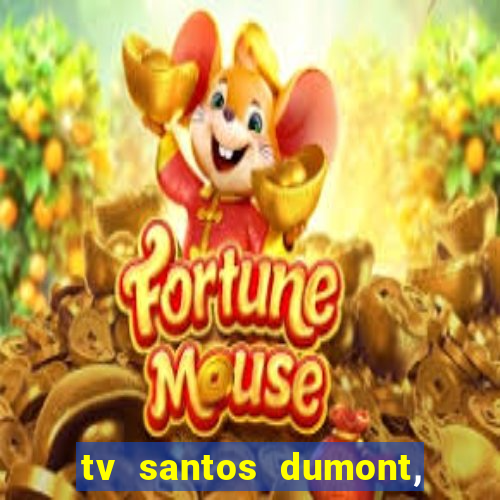 tv santos dumont, 431, centro