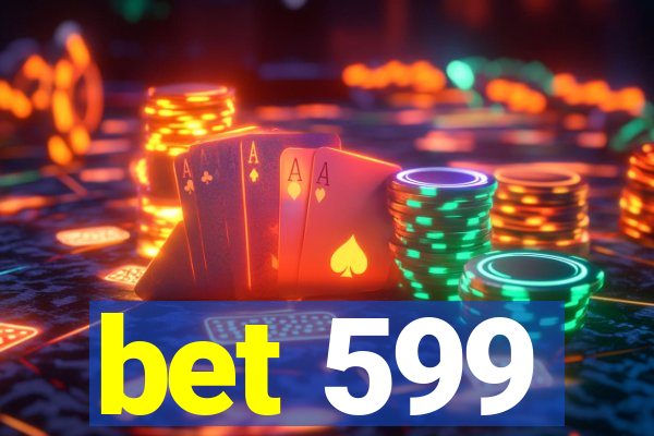 bet 599